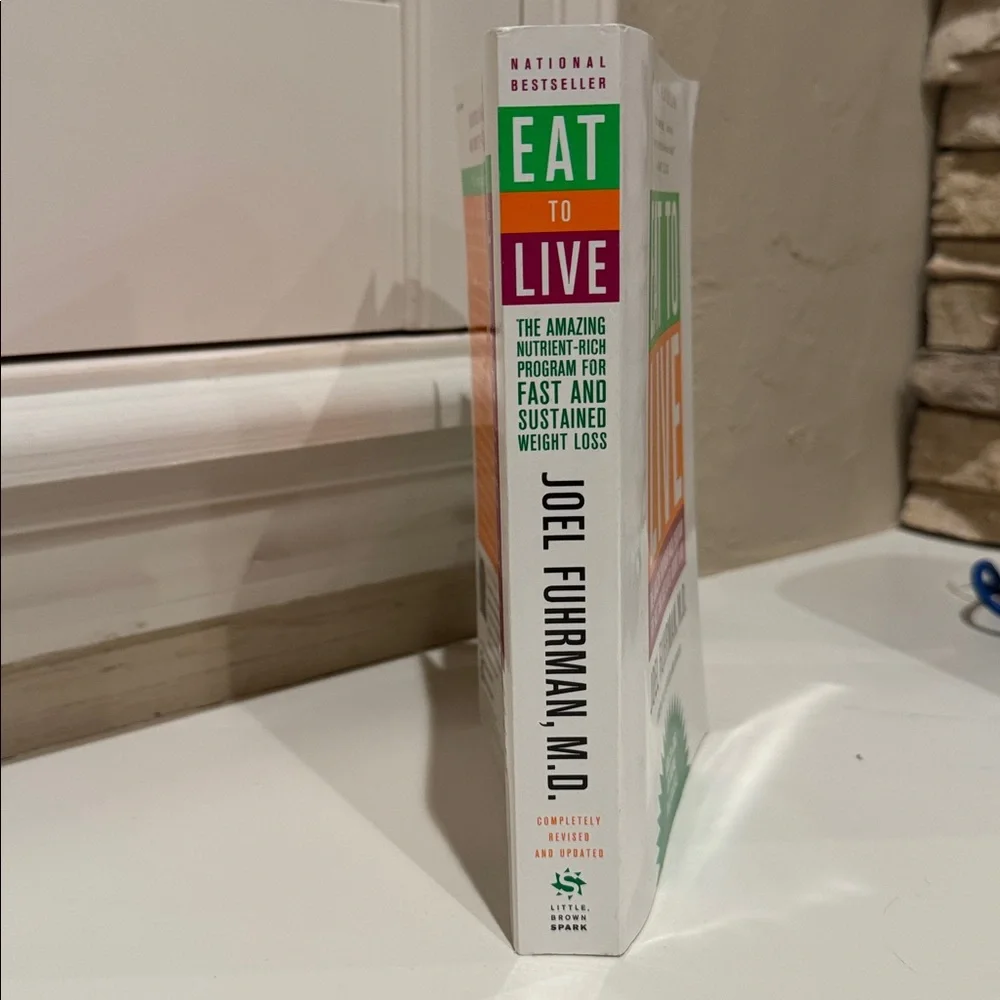 Eat to Live by Joel Fuhrman, M.D.